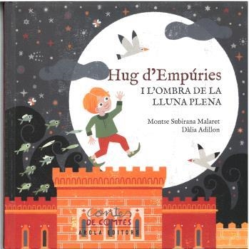 HUG D´EMPÚRIES I L´OMBRA DE LA LLUNA PLENA | 9788412618167 | SUBIRANA MALARET, MONTSE / ADILLON, DÁLIA | Llibreria Aqualata | Comprar llibres en català i castellà online | Comprar llibres Igualada