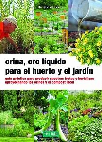 ORINA, ORO LÍQUIDO PARA EL HUERTO Y EL JARDÍN | 9788412587517 | DE LOOZE, RENAUD | Llibreria Aqualata | Comprar llibres en català i castellà online | Comprar llibres Igualada