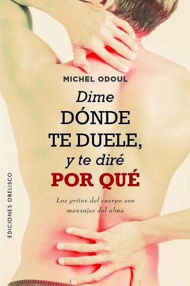 DIME DÓNDE TE DUELE, Y TE DIRÉ POR QUÉ | 9788411720052 | ODOUL, MICHEL | Llibreria Aqualata | Comprar llibres en català i castellà online | Comprar llibres Igualada