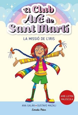 CLUB ARC DE SANT MARTÍ 1, EL. LA MISSIÓ DE L'IRIS | 9788413895512 | GALÁN, ANA | Llibreria Aqualata | Comprar llibres en català i castellà online | Comprar llibres Igualada