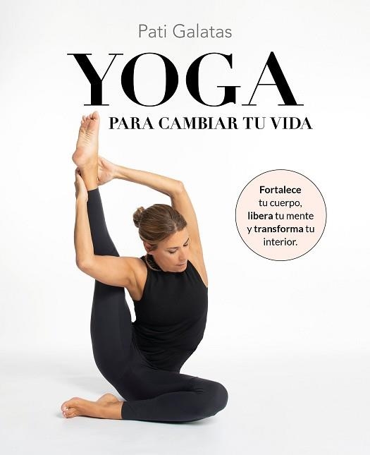 YOGA PARA CAMBIAR TU VIDA | 9788419466570 | GALATAS, PATI | Llibreria Aqualata | Comprar llibres en català i castellà online | Comprar llibres Igualada