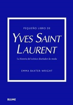 PEQUEÑO LIBRO DE YVES SAINT LAURENT | 9788419499547 | BAXTER-WRIGHT, EMMA | Llibreria Aqualata | Comprar llibres en català i castellà online | Comprar llibres Igualada