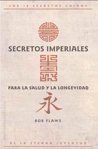 SECRETOS IMPERIALES PARA LA SALUD Y LA LONGEVIDAD : LOS 14 S | 9788497771139 | FLAWS, BOB | Llibreria Aqualata | Comprar llibres en català i castellà online | Comprar llibres Igualada