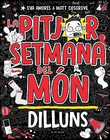 PITJOR SETMANA DEL MÓN, LA. DILLUNS | 9788419378446 | COSGROVE, MATT / AMORES, EVA | Llibreria Aqualata | Comprar llibres en català i castellà online | Comprar llibres Igualada