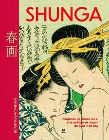 SHUNGA | 9788466242585 | SCANTAMBURLO, ELISABETTA | Llibreria Aqualata | Comprar llibres en català i castellà online | Comprar llibres Igualada