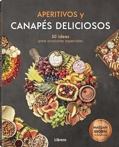 APERITIVOS Y CANAPES DELICIOSOS | 9788411540179 | BROWN, MEGAN | Llibreria Aqualata | Comprar llibres en català i castellà online | Comprar llibres Igualada