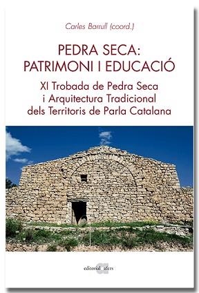 PEDRA SECA: PATRIMONI I EDUCACIÓ. XI TROBADA DE PEDRA SECA I ARQUITECTURA TRADIC | 9788418618468 | BARRULL PERNA, CARLES | Llibreria Aqualata | Comprar llibres en català i castellà online | Comprar llibres Igualada