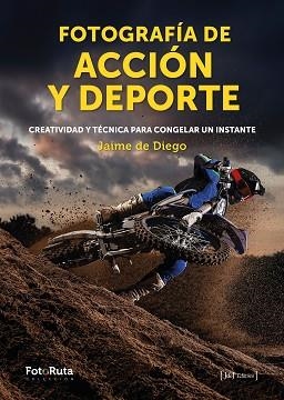 FOTOGRAFÍA DE ACCIÓN Y DEPORTE | 9788412694710 | DE DIEGO, JAIME | Llibreria Aqualata | Comprar llibres en català i castellà online | Comprar llibres Igualada