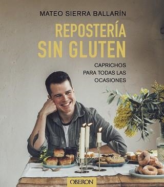 REPOSTERÍA SIN GLUTEN | 9788441548015 | SIERRA BALLARÍN, MATEO | Llibreria Aqualata | Comprar llibres en català i castellà online | Comprar llibres Igualada