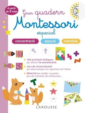 GRAN QUADERN MONTESSORI ESPECIAL CONCENTRACIÓ, ATENCIÓ I MEMORIA. A PARTIR DE 3 | 9788419436863 | LAROUSSE EDITORIAL | Llibreria Aqualata | Comprar llibres en català i castellà online | Comprar llibres Igualada