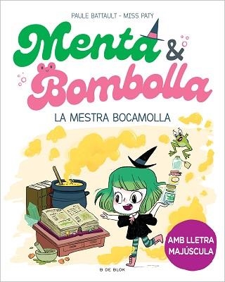 MENTA I BOMBOLLA 3. LA MESTRA BOCAMOLLA | 9788419522054 | BATTAULT, PAULE / MISS PATY | Llibreria Aqualata | Comprar libros en catalán y castellano online | Comprar libros Igualada