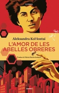 AMOR DE LES ABELLES OBRERES, L' | 9788416698905 | ALEKSANDRA KOL.LANTI | Llibreria Aqualata | Comprar llibres en català i castellà online | Comprar llibres Igualada