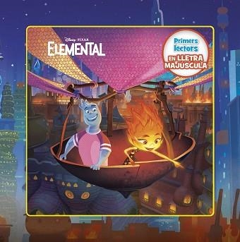 ELEMENTAL. PRIMERS LECTORS EN LLETRA MAJÚSCULA | 9788413895376 | DISNEY | Llibreria Aqualata | Comprar libros en catalán y castellano online | Comprar libros Igualada