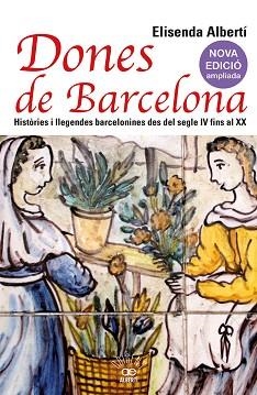 DONES DE BARCELONA. HISTÒRIES I LLEGENDES BARCELONINES DES DEL SEGLE IV FINS AL | 9788472461857 | ALBERTÍ, ELISENDA | Llibreria Aqualata | Comprar libros en catalán y castellano online | Comprar libros Igualada