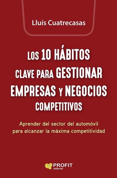 10 HÁBITOS CLAVE PARA GESTIONAR EMPRESAS Y NEGOCIOS COMPETITIVOS, LOS | 9788419212825 | CUATRECASAS ARBOS, LLUIS | Llibreria Aqualata | Comprar llibres en català i castellà online | Comprar llibres Igualada