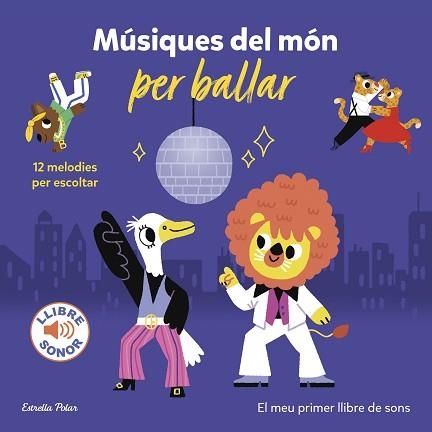 MÚSIQUES DEL MÓN PER BALLAR. EL MEU PRIMER LLIBRE DE SONS | 9788413894331 | BILLET, MARION | Llibreria Aqualata | Comprar llibres en català i castellà online | Comprar llibres Igualada