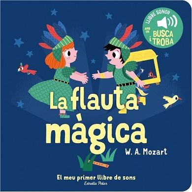 FLAUTA MÀGICA, LA. EL MEU PRIMER LLIBRE DE SONS | 9788413893938 | BILLET, MARION | Llibreria Aqualata | Comprar llibres en català i castellà online | Comprar llibres Igualada