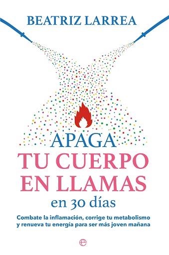 APAGA TU CUERPO EN LLAMAS EN 30 DÍAS | 9788413845814 | LARREA, BEATRIZ | Llibreria Aqualata | Comprar llibres en català i castellà online | Comprar llibres Igualada