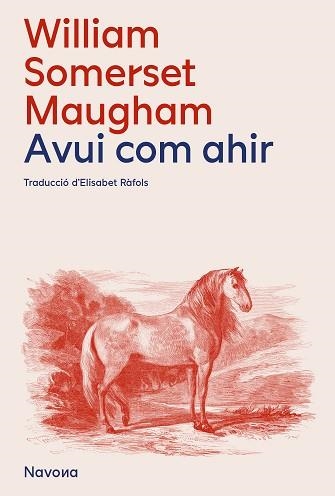 AVUI, COM AHIR | 9788419552105 | SOMERSET MAUGHAM, WILLIAM | Llibreria Aqualata | Comprar libros en catalán y castellano online | Comprar libros Igualada