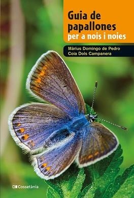 GUIA DE PAPALLONES PER A NOIS I NOIES | 9788413562780 | DOLS CAMPANERA, COIA/DOMINGO DE PEDRO, MÀRIUS | Llibreria Aqualata | Comprar llibres en català i castellà online | Comprar llibres Igualada