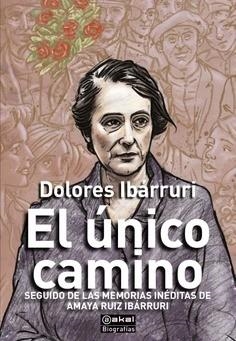 ÚNICO CAMINO, EL | 9788446053255 | IBÁRRURI, DOLORES / RUIZ IBÁRRURI, AMAYA / AMORÓS, MARIO (EDITOR) | Llibreria Aqualata | Comprar libros en catalán y castellano online | Comprar libros Igualada