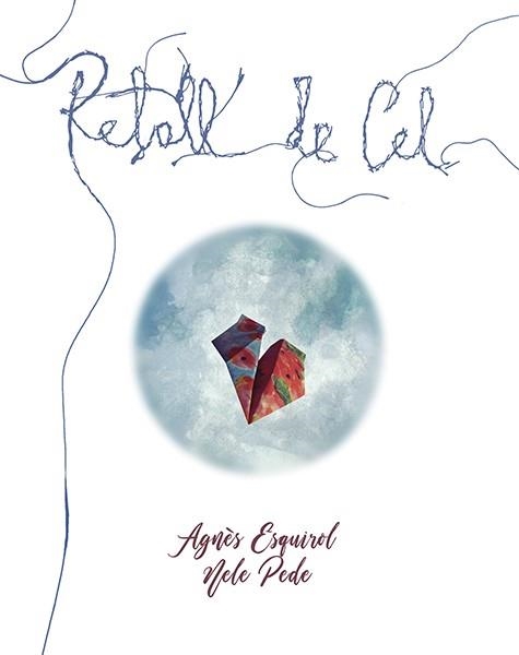 RETALL DE CEL | 9788416445479 | ESQUIROL CALAF, AGNÈS | Llibreria Aqualata | Comprar llibres en català i castellà online | Comprar llibres Igualada