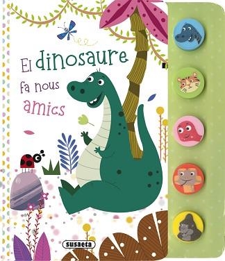 DINOSAURE FA NOUS AMICS, EL (PRIMERS SONS D'ANIMALS) | 9788467794526 | EDICIONES, SUSAETA | Llibreria Aqualata | Comprar llibres en català i castellà online | Comprar llibres Igualada