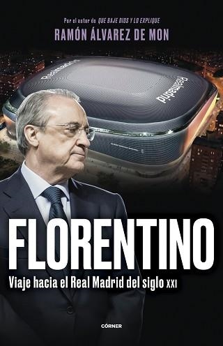 FLORENTINO. VIAJE HACIA EL REAL MADRID DEL SIGLO XXI | 9788412572728 | ÁLVAREZ DE MON, RAMÓN | Llibreria Aqualata | Comprar llibres en català i castellà online | Comprar llibres Igualada