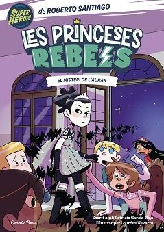 PRINCESES REBELS 5. EL MISTERI DE L'AURAX | 9788413895789 | SANTIAGO, ROBERTO | Llibreria Aqualata | Comprar llibres en català i castellà online | Comprar llibres Igualada