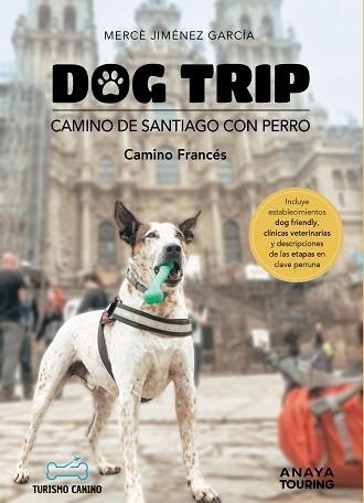 DOG TRIP. CAMINO DE SANTIAGO CON PERRO (CAMINO FRANCÉS) | 9788491586470 | JIMÉNEZ GARCÍA, MERCÈ | Llibreria Aqualata | Comprar llibres en català i castellà online | Comprar llibres Igualada