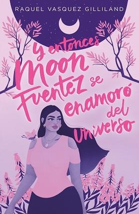 Y ENTONCES MOON FUENTEZ SE ENAMORO DEL U | 9788419621115 | VASQUEZ GILLILAND, RAQUEL | Llibreria Aqualata | Comprar llibres en català i castellà online | Comprar llibres Igualada