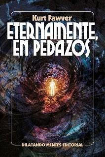 ETERNAMENTE EN PEDAZOS | 9788412687231 | FAWVER, KURT | Llibreria Aqualata | Comprar llibres en català i castellà online | Comprar llibres Igualada