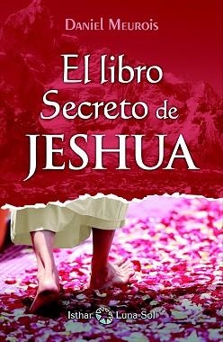 LIBRO SECRETO DE JESHUA, EL. TOMO I | 9788494525926 | MEUROIS, DANIEL | Llibreria Aqualata | Comprar llibres en català i castellà online | Comprar llibres Igualada