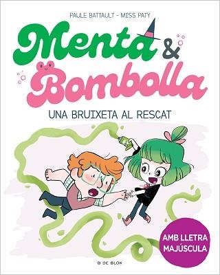 MENTA I BOMBOLLA 4. UNA BRUIXETA AL RESCAT | 9788419378187 | BATTAULT, PAULE/MISS PATY | Llibreria Aqualata | Comprar libros en catalán y castellano online | Comprar libros Igualada