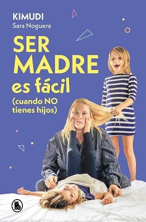 SER MADRE ES FÁCIL (CUANDO NO TIENES HIJOS) | 9788402428738 | NOGUERA (KIMUDI), SARA | Llibreria Aqualata | Comprar llibres en català i castellà online | Comprar llibres Igualada