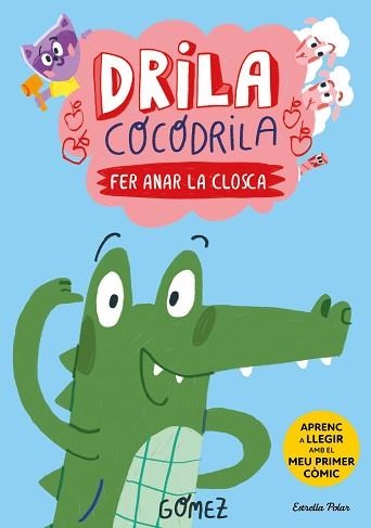 DRILA COCODRILA 1. FER ANAR LA CLOSCA | 9788413896182 | GÓMEZ | Llibreria Aqualata | Comprar llibres en català i castellà online | Comprar llibres Igualada