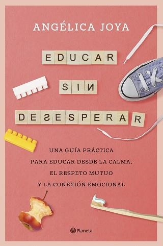 EDUCAR SIN DESESPERAR | 9788408276586 | JOYA, ANGÉLICA | Llibreria Aqualata | Comprar llibres en català i castellà online | Comprar llibres Igualada