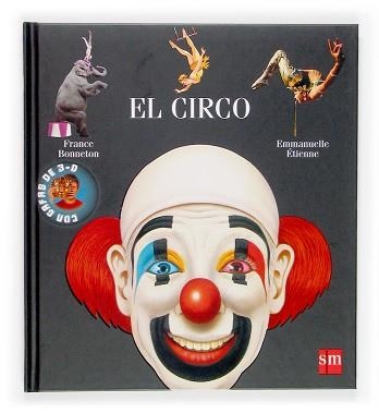 CIRCO, EL (EXPLORADORES EN 3-D 12) | 9788467502114 | BONNETON, FRANCE / ETIENNE, EMMANUELLE | Llibreria Aqualata | Comprar llibres en català i castellà online | Comprar llibres Igualada