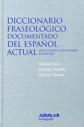 DICCIONARIO FRASEOLOGICO DOCUMENTADO DELESPAÑOL ACTUAL | 9788429476743 | SECO, MANUEL / ANDRES, OLIMPIA / RAMOS, GABINO | Llibreria Aqualata | Comprar llibres en català i castellà online | Comprar llibres Igualada