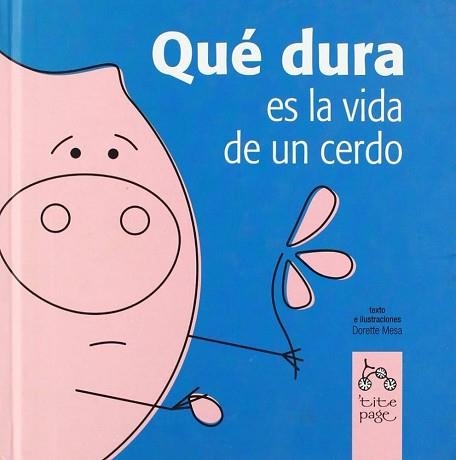 QUE DURA ES LA VIDA DE UN CERDO (TITE PAGE) | 9788493380120 | MESA, DORETTE | Llibreria Aqualata | Comprar llibres en català i castellà online | Comprar llibres Igualada