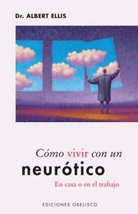 COMO VIVIR CON UN NEUROTICO : EN CASA O EN EL TRABAJO | 9788497771122 | ELLIS, ALBERT | Llibreria Aqualata | Comprar llibres en català i castellà online | Comprar llibres Igualada