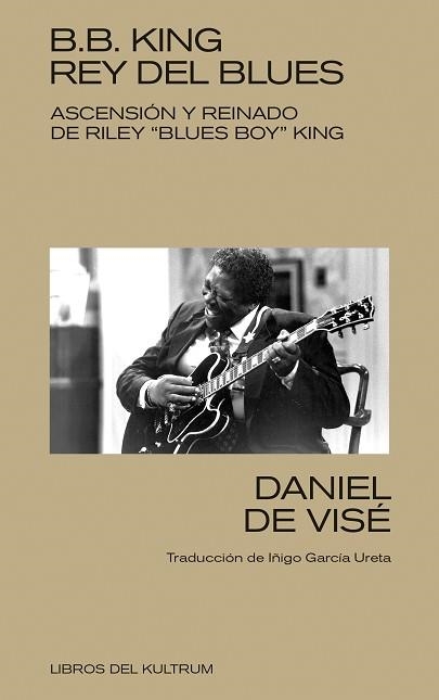 B. B. KING: REY DEL BLUES | 9788418404368 | DE VISÉ, DANIEL | Llibreria Aqualata | Comprar llibres en català i castellà online | Comprar llibres Igualada