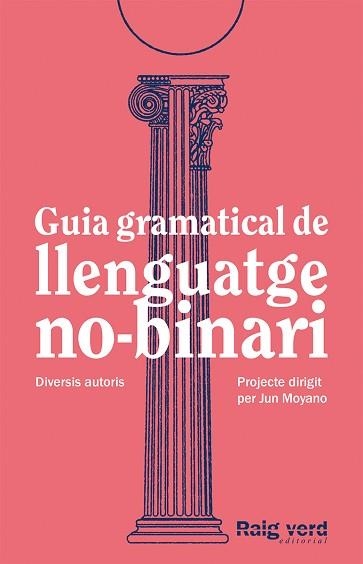 GUIA GRAMATICAL DE LLENGUATGE NO-BINARI | 9788419206527 | DD.AA. UN PROJECTE DIRIGIT PER JUN MOYANO | Llibreria Aqualata | Comprar llibres en català i castellà online | Comprar llibres Igualada