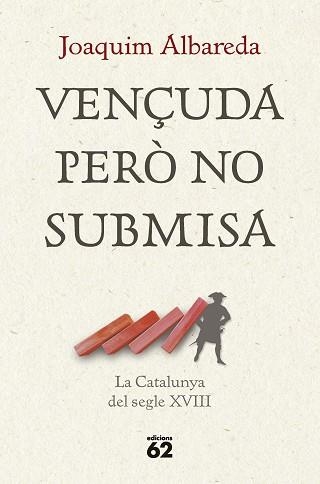 VENÇUDA PERÒ NO SUBMISA: LA CATALUNYA DEL SEGLE XVIII | 9788429781335 | ALBAREDA SALVADÓ, JOAQUIM | Llibreria Aqualata | Comprar llibres en català i castellà online | Comprar llibres Igualada