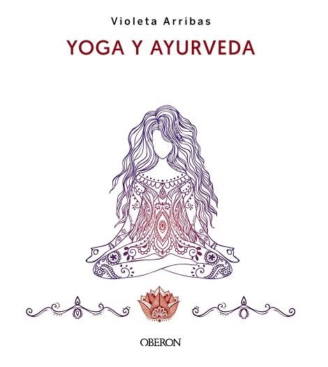 YOGA Y AYURVEDA. EDICIÓN 2023 | 9788441547223 | ARRIBAS ÁLVAREZ, VIOLETA | Llibreria Aqualata | Comprar llibres en català i castellà online | Comprar llibres Igualada