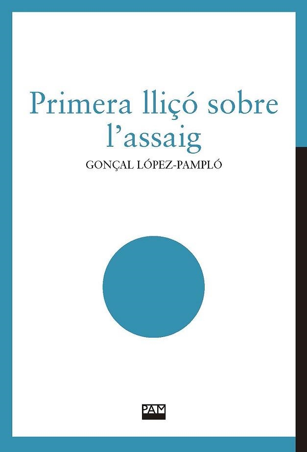 PRIMERA LLIÇÓ SOBRE L'ASSAIG | 9788491912828 | LÓPEZ-PAMPLÓ, GONÇAL | Llibreria Aqualata | Comprar llibres en català i castellà online | Comprar llibres Igualada