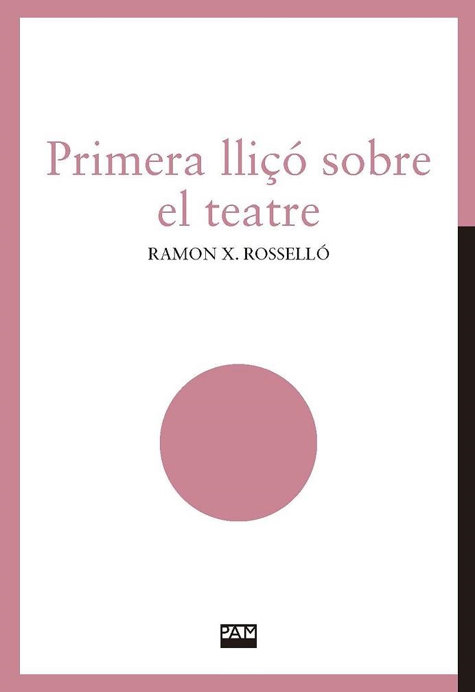 PRIMERA LLIÇÓ SOBRE EL TEATRE | 9788491912842 | ROSSELLÓ IVARS, RAMON XAVIER | Llibreria Aqualata | Comprar llibres en català i castellà online | Comprar llibres Igualada