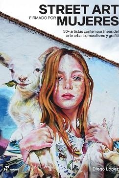 STREET ART FIRMADO POR MUJERES | 9788419220271 | LÓPEZ, DIEGO | Llibreria Aqualata | Comprar llibres en català i castellà online | Comprar llibres Igualada