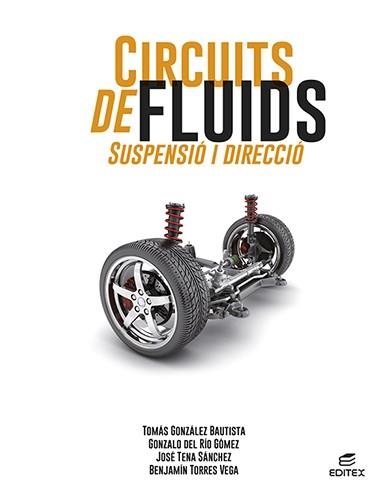 CIRCUITS DE FLUIDS. SUSPENSIÓ I DIRECCIÓ | 9788413218687 | GONZÁLEZ BAUTISTA, TOMÁS/DEL RÍO GÓMEZ, GONZALO/TENA SÁNCHEZ, JOSÉ/TORRES VEGA, BENJAMÍN | Llibreria Aqualata | Comprar llibres en català i castellà online | Comprar llibres Igualada