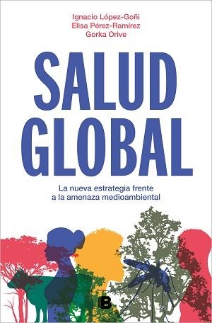 SALUD GLOBAL | 9788466675284 | ORIVE, GORKA / PÉREZ-RAMÍREZ, ELISA / LÓPEZ-GOÑI, IGNACIO | Llibreria Aqualata | Comprar llibres en català i castellà online | Comprar llibres Igualada